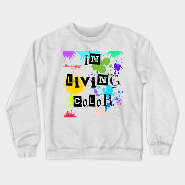 In living Color Crewneck Sweatshirt by It’s a DJ’s Life